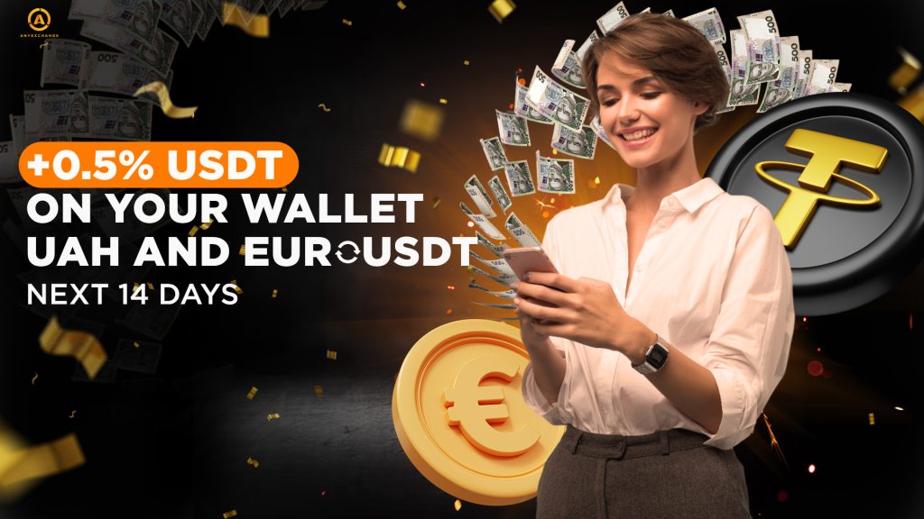 Extra 0.5% in USDT for exchanging cash UAH and EUR to 14.05